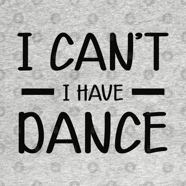 Dancer - I can't I have dance by KC Happy Shop